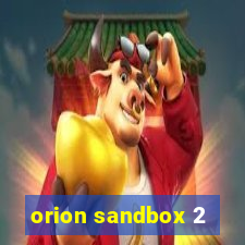 orion sandbox 2